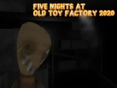 Игра Five Nights at Old Toy Factory 2020 онлайн