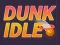 Игра Dunk Idle онлайн