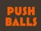 Игра Push balls онлайн