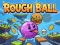 Игра Rough Ball! онлайн
