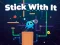 Игра Stick With It онлайн