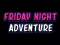 Игра Friday adventure night онлайн