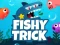Игра Fishy Trick онлайн