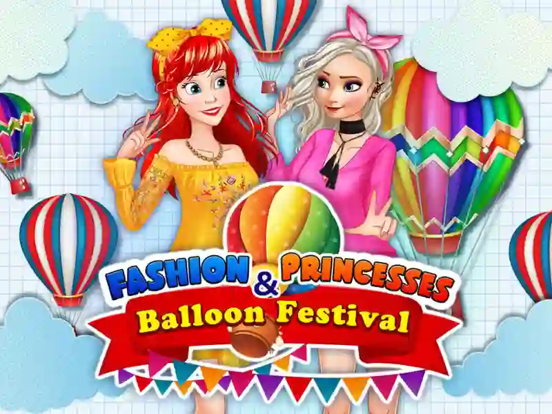 Игра Fashion Princesses & Balloon Festival онлайн