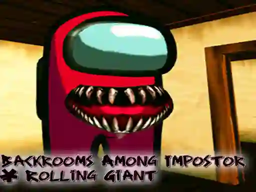 Игра Backrooms Among Impostor & Rolling Giant онлайн