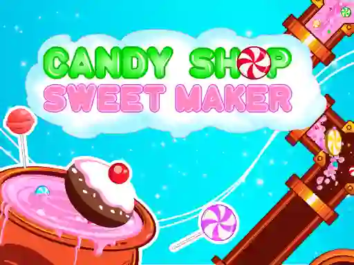 Игра Candy Shop: Sweets Maker онлайн