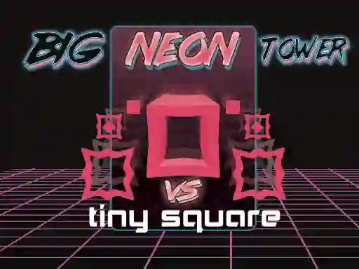 Игра Big Neon Tower vs Tiny Square онлайн