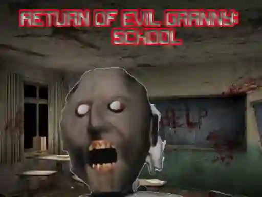 Игра Return Of Evil Granny: The School онлайн